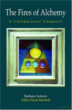 The Fires of Alchemy: A Transpersonal Viewpoint - Barbara Somers [KSIĄŻKA]