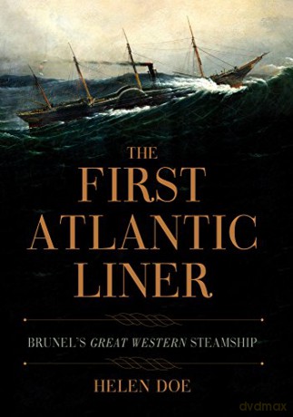 The First Atlantic Liner: Brunel's Great Western Steamship - Helen Doe [KSIĄŻKA]