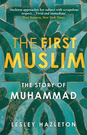 The First Muslim: The Story of Muhammad - Lesley Hazleton [KSIĄŻKA]