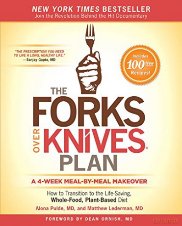 The Forks Over Knives Plan: How to Transition to the Life-Saving, Whole-Food, Plant-Based Diet - Alona Pulde M.D. [KSIĄŻKA]