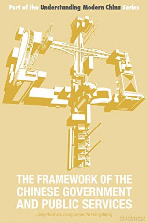 The Framework of the Chinese Government and Public Services: 4 (Understanding Modern China) - Jiang Haishan [KSIĄŻKA]