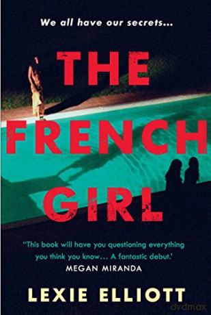 The French Girl: A dark, fresh and exhilarating debut novel of psychological suspense - Lexie Elliott [KSIĄŻKA]