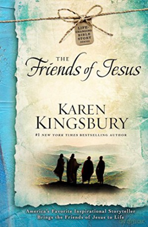 The Friends of Jesus (Volume 2) (Life-Changing Bible Story Series) - Karen Kingsbury [KSIĄŻKA]