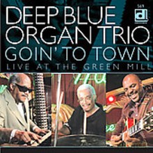 Deep Blue Organ Trio: Goin' To Town - Live At The Green Mill [CD]