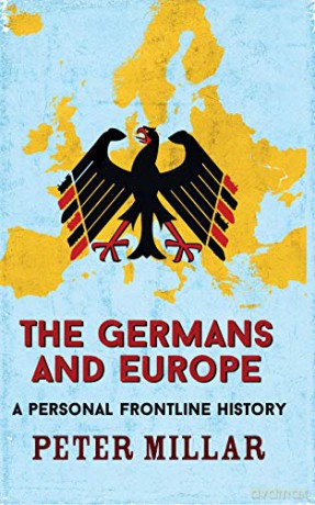 The Germans and Europe: A Personal Frontline History - Peter Millar [KSIĄŻKA]