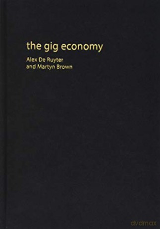 The Gig Economy (The Economy Key Ideas) - Alex De Ruyter [KSIĄŻKA]