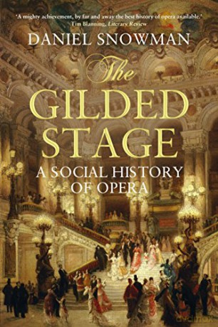 The Gilded Stage: A Social History of Opera - Daniel Snowman [KSIĄŻKA]