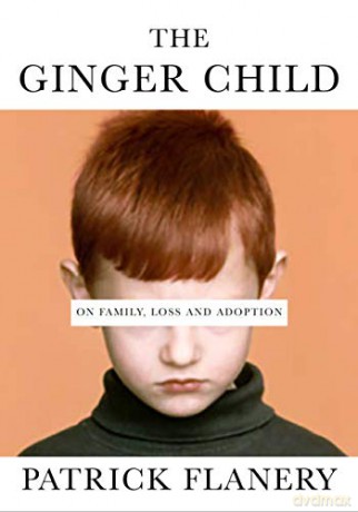 The Ginger Child: On Family, Loss and Adoption - Patrick Flanery [KSIĄŻKA]