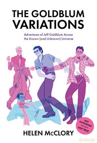 The Goldblum Variations: Adventures of Jeff Goldblum Across the Known (and Unknown) Universe - Helen McClory [KSIĄŻKA]