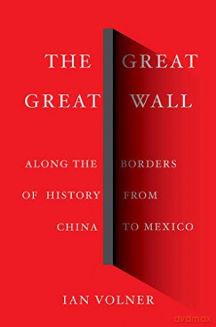 The Great Great Wall: Along the Borders of History from China to Mexico - Ian Volner [KSIĄŻKA]