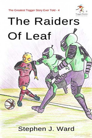 The Greatest Togger Story Ever Told: The Raiders of Leaf - Stephen J Ward [KSIĄŻKA]