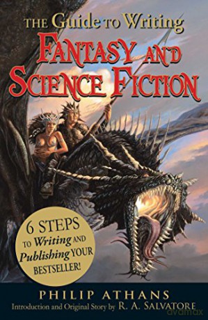 The Guide to Writing Fantasy and Science Fiction: 6 Steps to Writing and Publishing Your Bestseller! - Philip Athans [KSIĄŻKA]