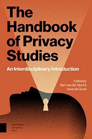 The Handbook of Privacy Studies: An Interdisciplinary Introduction - Aviva de Groot [KSIĄŻKA]