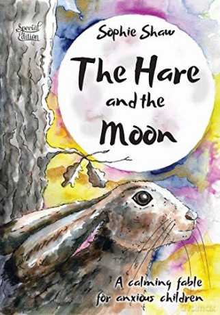 The Hare and the Moon - Special Edition: a Calming Fable For Anxious Children (Calming Fables) - Sophie Shaw [KSIĄŻKA]