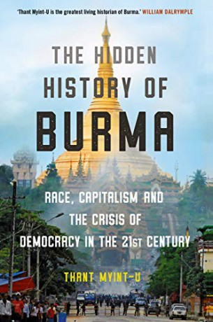 The Hidden History of Burma: A Crisis of Race and Capitalism - Thant Myint-U [KSIĄŻKA]
