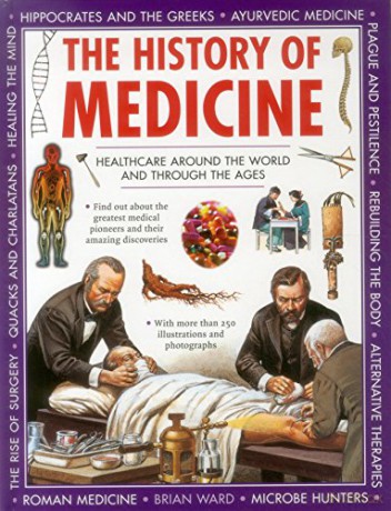 The History of Medicine: Healthcare Around the World and Through the Ages - Brian Ward [KSIĄŻKA]