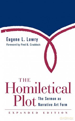 The Homiletical Plot, Expanded Edition: The Sermon as Narrative Art Form: The Sermon as Narrative Art Form (Expanded) - Eugene L. Lowry [KSIĄŻKA]