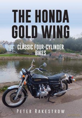 The Honda Gold Wing: Classic Four-Cylinder Bikes - Peter Rakestrow [KSIĄŻKA]