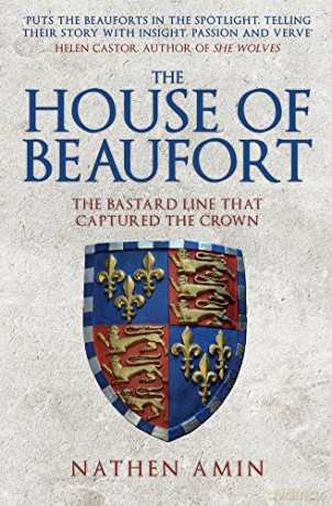 The House of Beaufort: The Bastard Line that Captured the Crown - Nathen Amin [KSIĄŻKA]