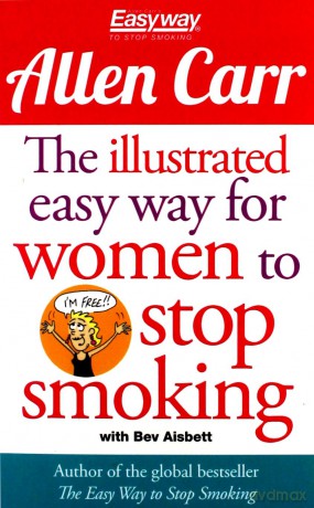 The Illustrated Easy Way for Women to Stop Smoking: A Liberating Guide to a Smoke-Free Future (Allen Carr's Easyway) - Allen Carr [KSIĄŻKA]