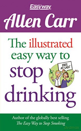 The Illustrated Easy Way to Stop Drinking: Free At Last! (Allen Carr's Easyway) - Allen Carr [KSIĄŻKA]