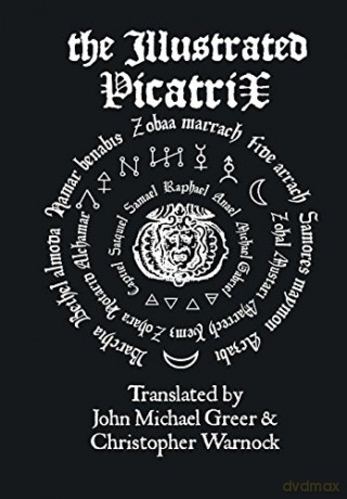 The Illustrated Picatrix: The Complete Occult Classic Of Astrological Magic - John Michael Greer [KSIĄŻKA]