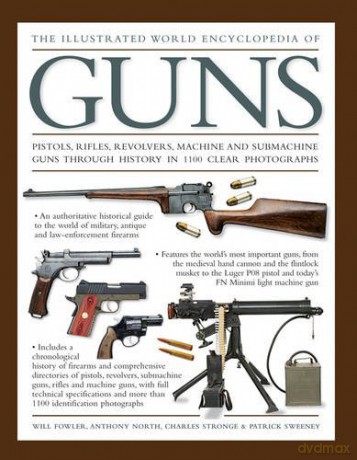 The Illustrated World Encyclopedia of Guns: Pistols, Rifles, Revolvers, Machine and Submachine Guns Through History in 1100 Clear Photographs - Will Fowler [KSIĄŻKA]