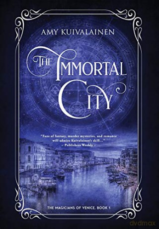 The Immortal City (The Magicians of Venice) - Amy Kuivalainen [KSIĄŻKA]