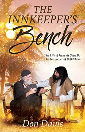 THE INNKEEPER'S BENCH: The Life of Jesus As Seen By The Innkeeper of Bethlehem - Don Davis [KSIĄŻKA]