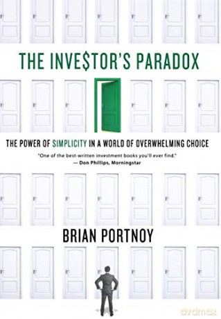 The Investor's Paradox: The Power of Simplicity in a World of Overwhelming Choice - Brian Portnoy [KSIĄŻKA]