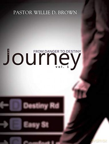 The Journey Vol. 1: From Danger to Destiny - Pastor Willie D. Brown [KSIĄŻKA]