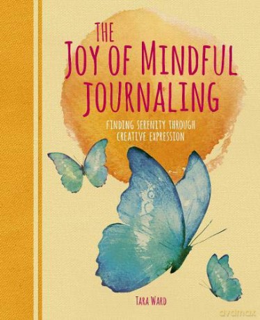 The Joy of Mindful Journaling: Finding Serenity Through Creative Expression - Tara Ward [KSIĄŻKA]