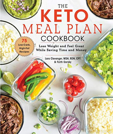 The Keto Meal Plan Cookbook: Lose Weight and Feel Great While Saving Time and Money - Lara Clevenger MSH RDN CPT [KSIĄŻKA]