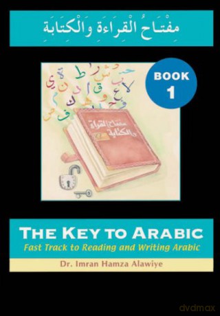 The Key to Arabic: Bk. 1: Fast Track to Reading and Writing Arabic - Imran Alawiye [KSIĄŻKA]