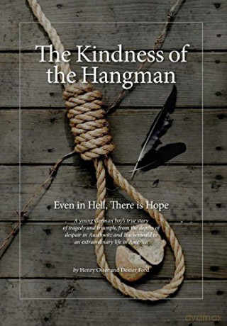 The Kindness of the Hangman: Even in Hell, There is Hope - Henry Oster [KSIĄŻKA]