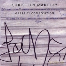 Christian Marclay feat. Melvin Gibbs, Mary Halvorson, Vernon Reid, Lee Ranaldo, Elliott Sharp: Graffiti Composition [CD]