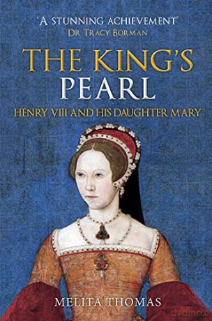 The King's Pearl: Henry VIII and His Daughter Mary - Melita Thomas [KSIĄŻKA]