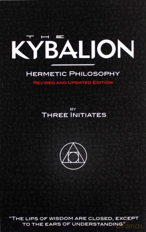 The Kybalion - Hermetic Philosophy - Revised and Updated Edition - Three Initiates [KSIĄŻKA]