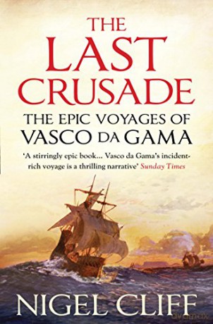 The Last Crusade: The Epic Voyages of Vasco da Gama - Nigel Cliff [KSIĄŻKA]