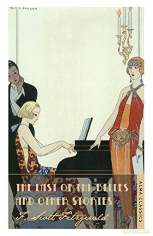 The Last of the Belles and Other Stories (The Complete Fitzgerald's Collection - Alma Classics) (The F. Scott Fitzgerald Collection) - Scott F. Fitzgerald [KSIĄŻKA]