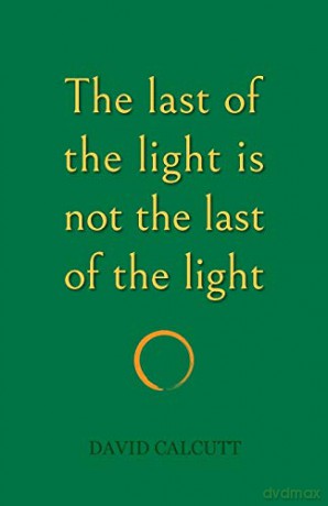 The last of the light is not the last of the light - David Calcutt [KSIĄŻKA]