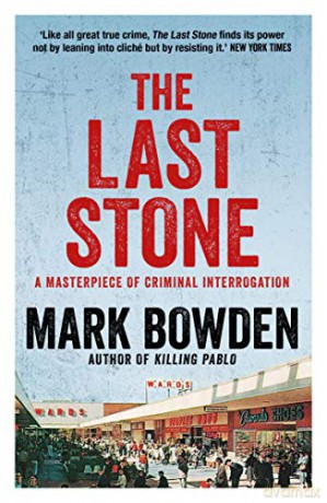 The Last Stone: A Masterpiece of Criminal Interrogation - Mark Bowden [KSIĄŻKA]
