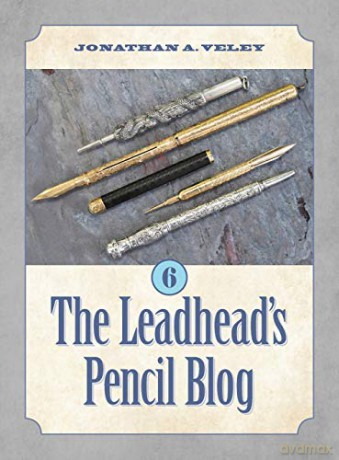 The Leadhead's Pencil Blog: Volume 6 - Jonathan A. Veley [KSIĄŻKA]