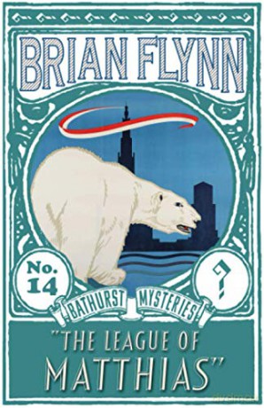 The League of Matthias: An Anthony Bathurst Mystery: 14 (The Anthony Bathurst Mysteries) - Brian Flynn [KSIĄŻKA]