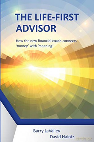 The Life First Advisor: How the new financial coach connects 'money' with 'meaning' - LaValley Barry [KSIĄŻKA]
