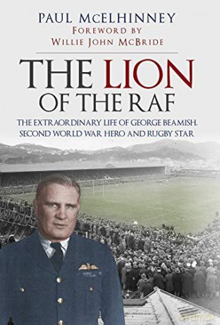 The Lion of the RAF: The Extraordinary Life of George Beamish, Second World War Hero and Rugby Star - Paul McElhinney [KSIĄŻKA]