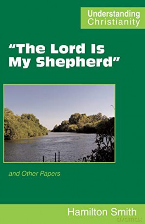 The Lord Is My Shepherd: and Other Papers (Understanding Christianity) - Hamilton Smith [KSIĄŻKA]