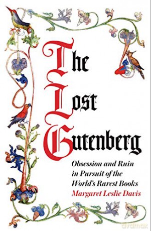 The Lost Gutenberg: Obsession and Ruin in Pursuit of the World's Rarest Books - Margaret Leslie Davis [KSIĄŻKA]