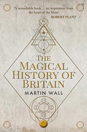The Magical History of Britain - Martin Wall [KSIĄŻKA]