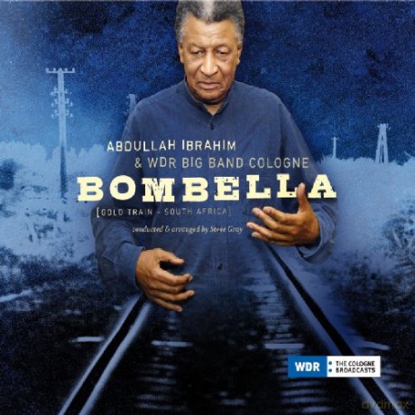 Abdullah Ibrahim, WDR Big Band Cologne, Steve Gray: Bombella [CD]